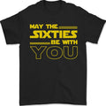 May the 60s Sixties Be With You Sci-Fi Mens 100% Cotton Unisex