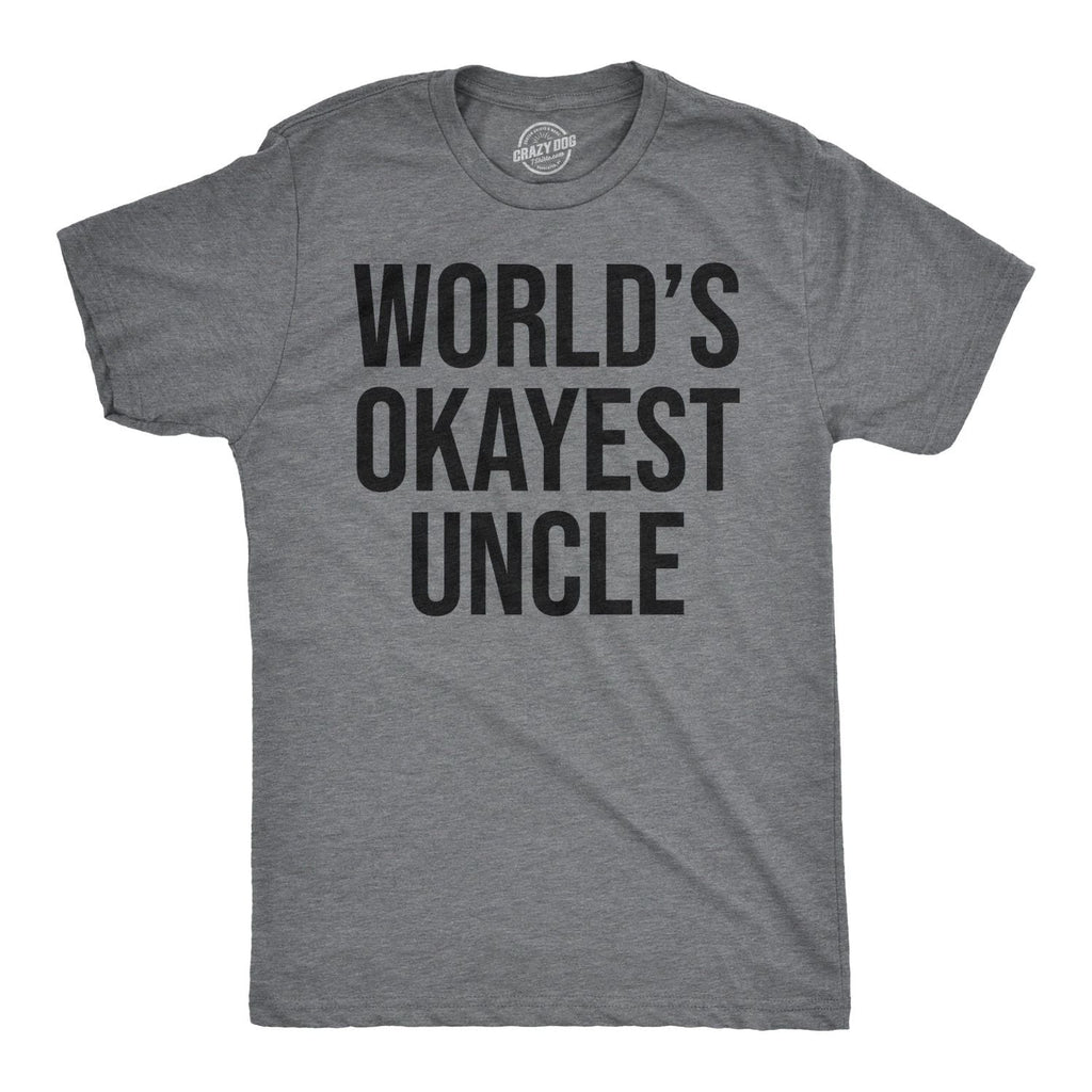 Worlds Okayest Uncle T Shirt Funny Saying Family Graphic Funcle Sarcastic Tee Unisex