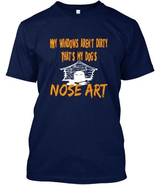 Funny For Dog Lovers My Windows Arent Dirty Thats Made in USA S to 5XL Unisex