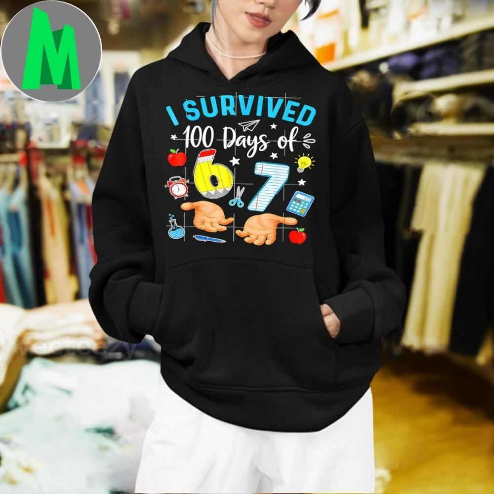 Original I Survived 100 Days Of 67 Funny Meme 100th Day Of School 6 7 Shirt Unisex