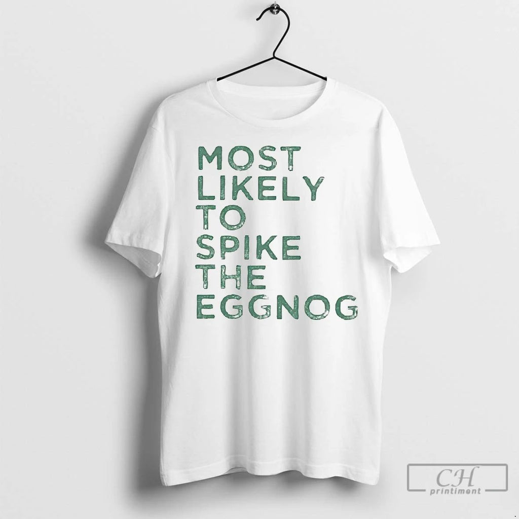 Premium Most Likely To Spike The Eggnog Christmas Unisex