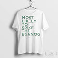 Premium Most Likely To Spike The Eggnog Christmas Unisex