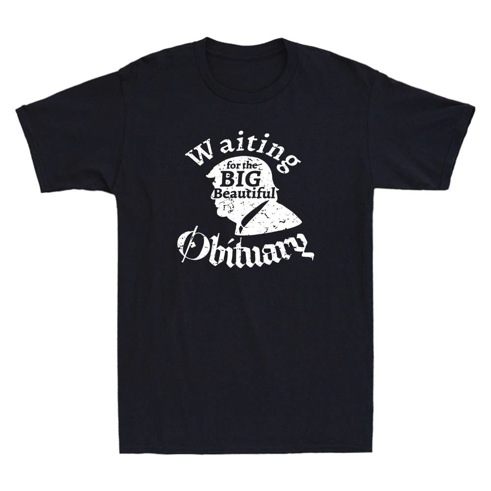 Waiting for The Big Beautiful Obituary Funny Meme Sarcastic Quote Men's Unisex