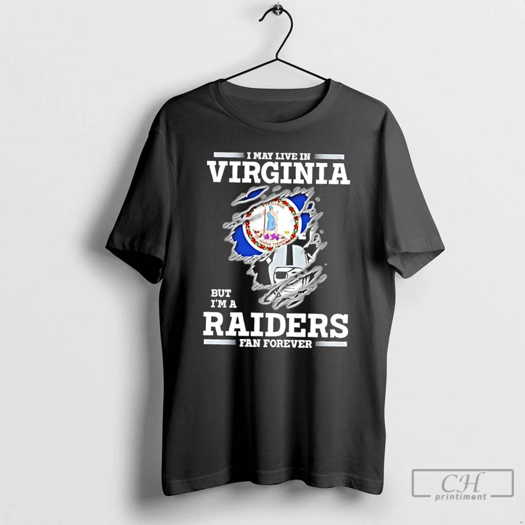Classic I May Live In Virginia But Im A Raiders Fan Forever T Shirts Unisex