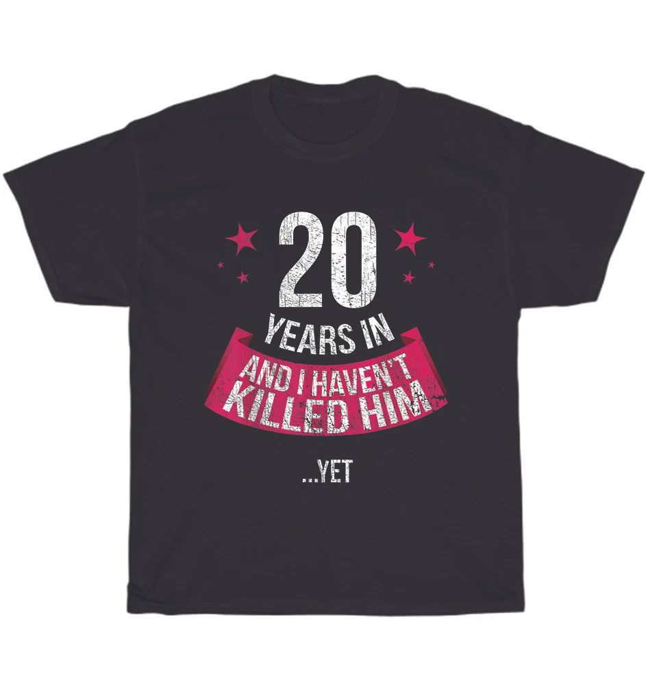 20 Years And I Haven't Funny 20th Wedding Anniversary Wife Unisex Gift Unisex