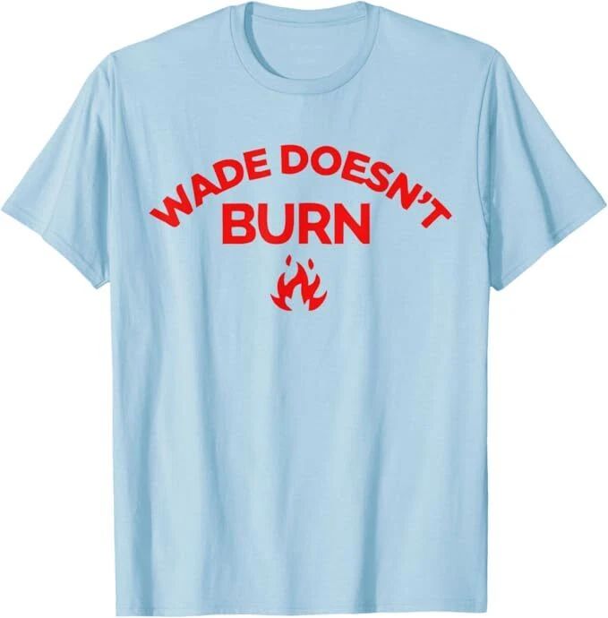 Wade Doesn't Burn Tee Unisex