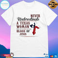 Never Underestimate A Texas Woman Who Is Covered By The Blood Of Jesus Unisex