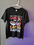 Gamer Tee Can't Hear You I'm Gaming And Eating Ramen Med 100% Co (A292) Unisex