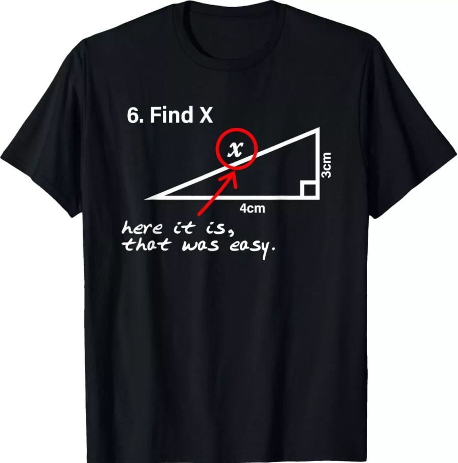 Find X Math Joke | Funny STEM Nerd Tee | Teacher & Student Graphic Shirt Unisex