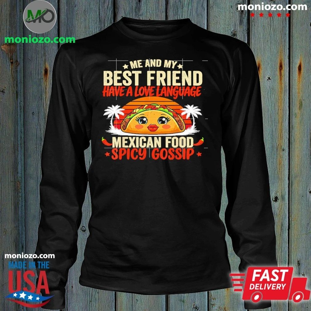 Best Friends Love Language Mexican Food And Spicy Gossip Shirt Unisex