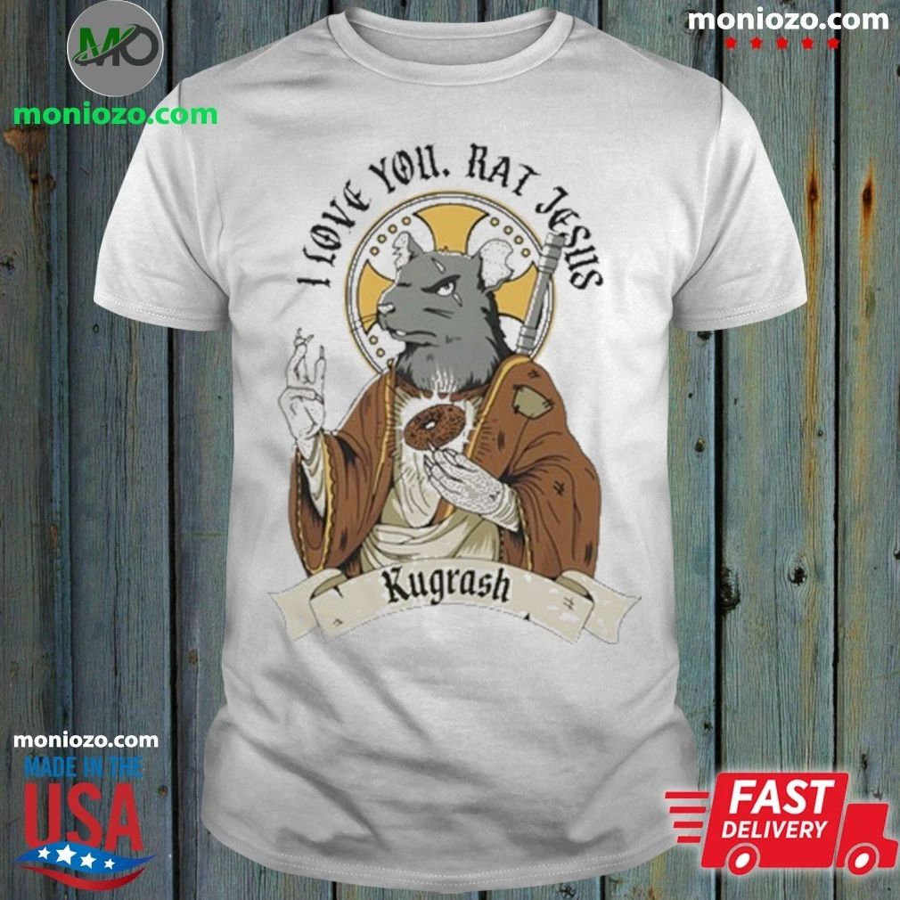 Original Dropout I Love You Rat Jesus Kugrash – Best Gift for Music Fans Unisex