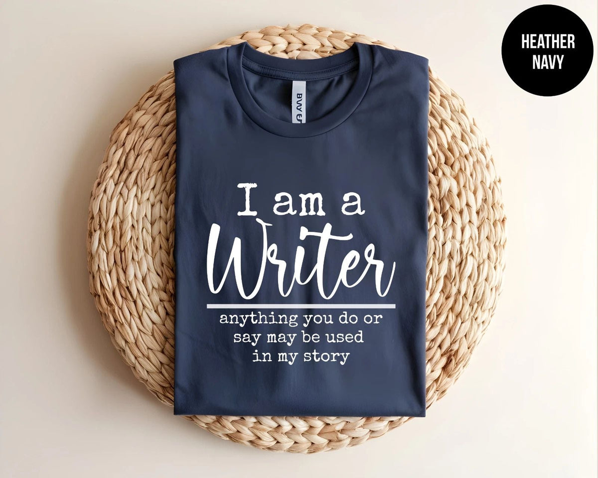 I Am A Writer Funny Author Quote Graphic T Shirt Book Lover Gift Tee Top Unisex