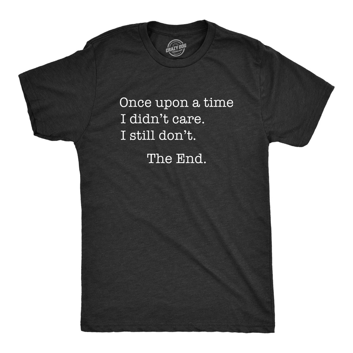 Mens Once Upon A Time I Didn't Care T Shirt Funny Sarcastic Tee for Guys Unisex