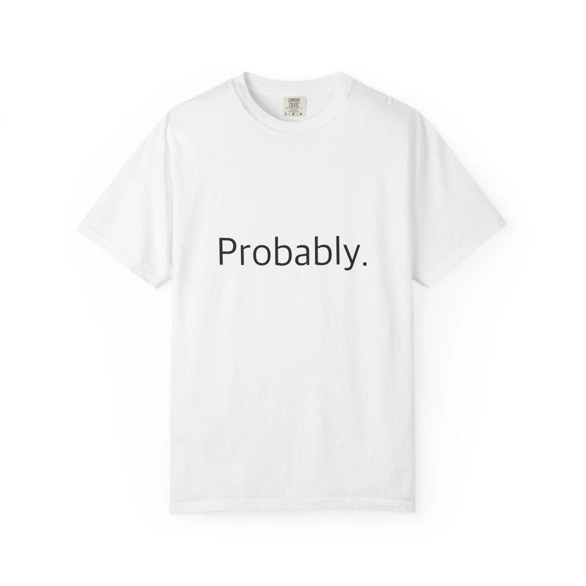 "Probably." Funny - Comfort Colors 1717 Garment-Dyed Unisex