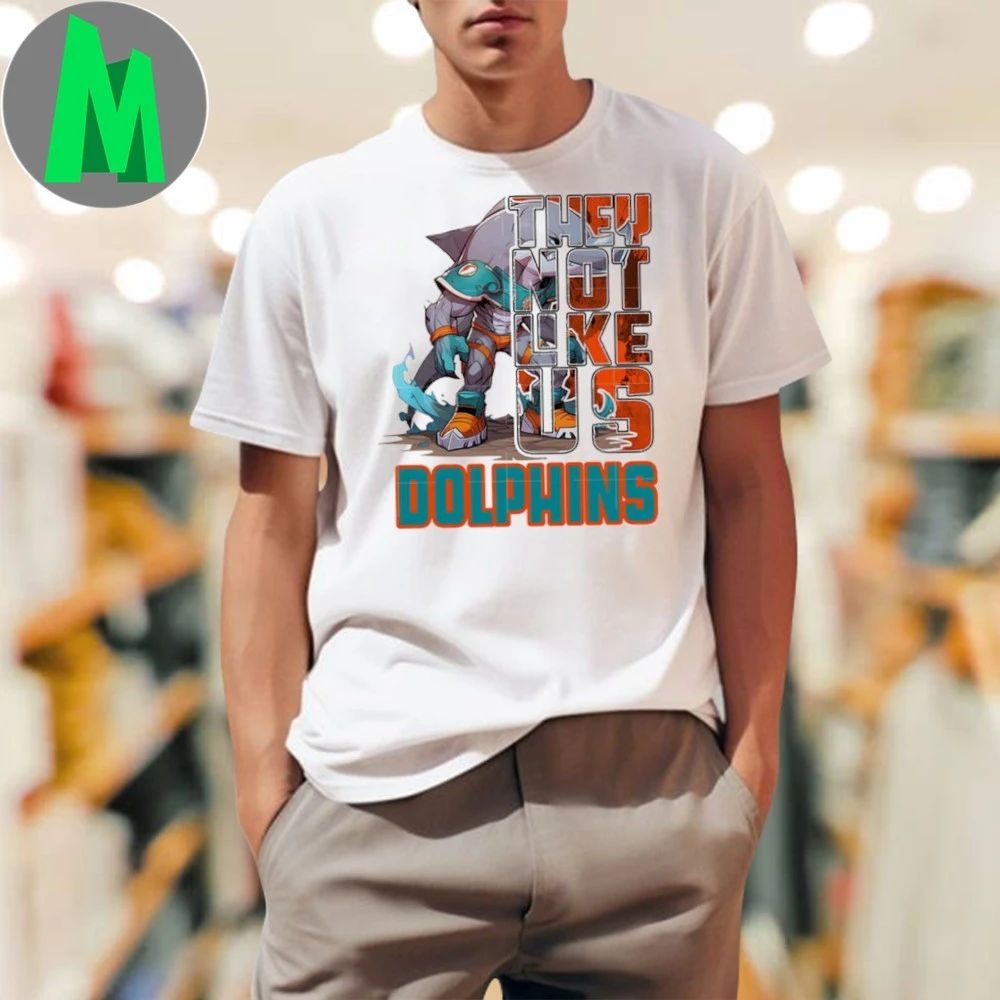 They not like us dolphins 2025 Shirt Unisex