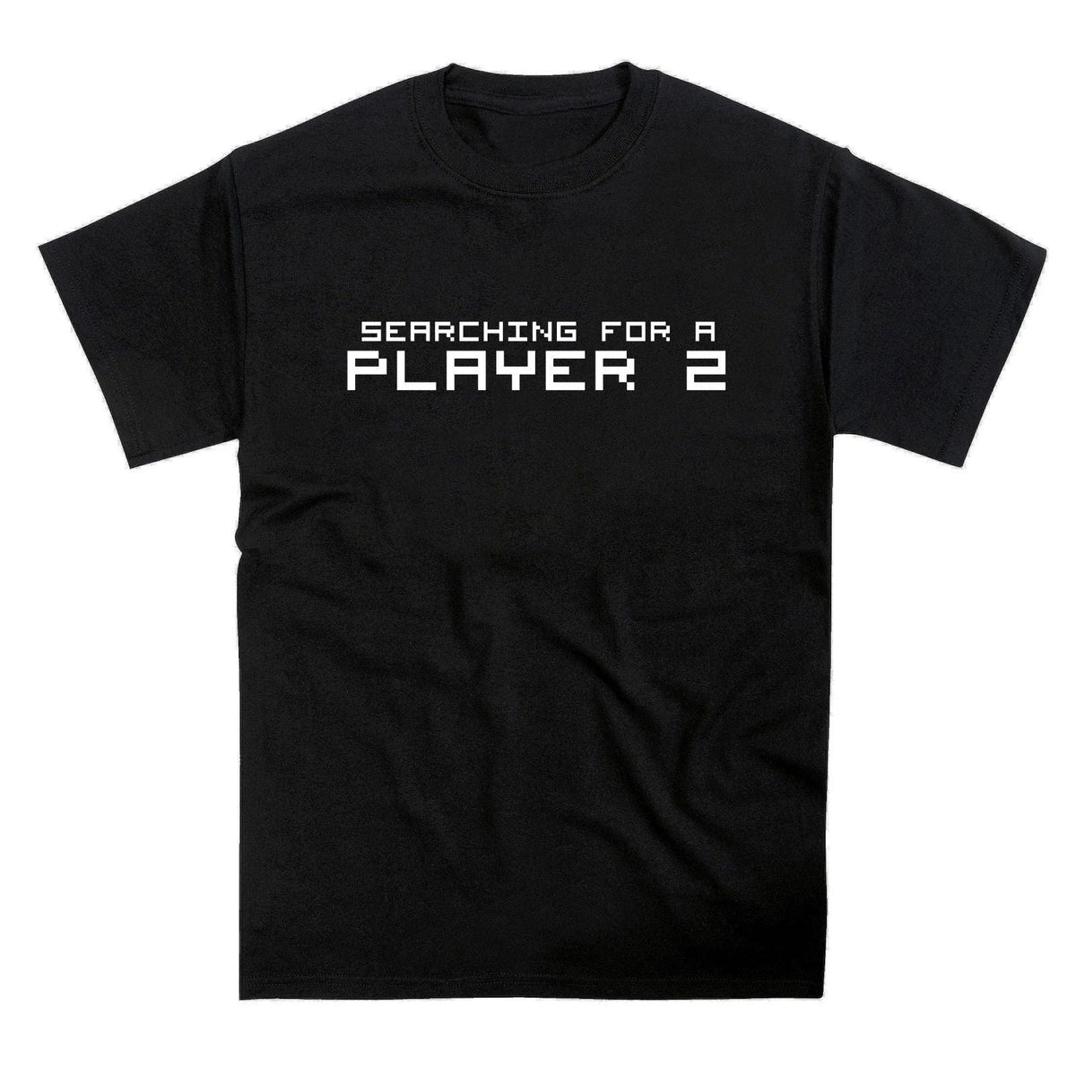 Searching for a Player 2 Slogan Unisex