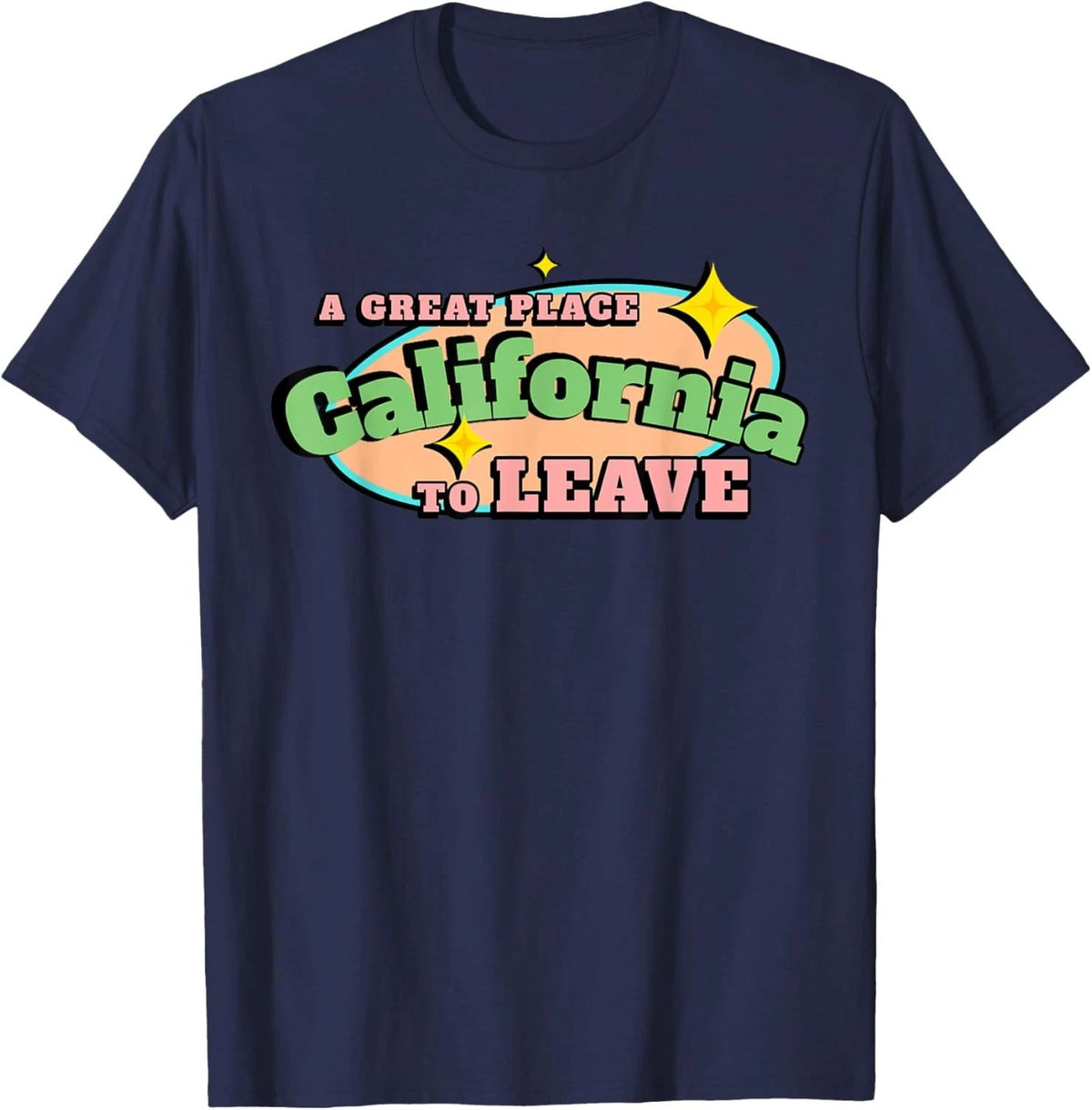 Retro California Funny A Great Place To Leave Sarcastic Cali Unisex