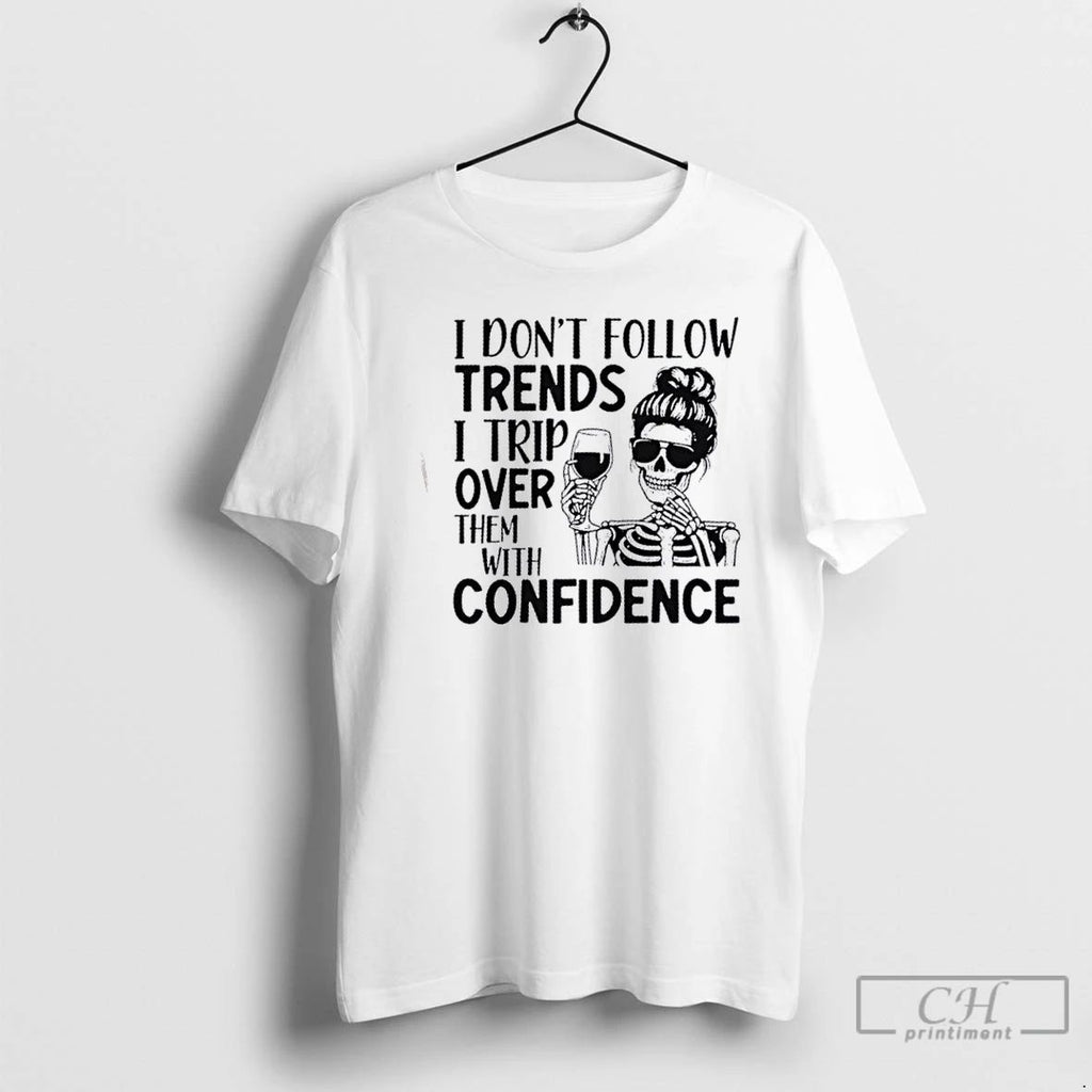 Classic Skeleton Girl I Dont Follow Trends I Trip Over Them With Wreck Confidence Unisex