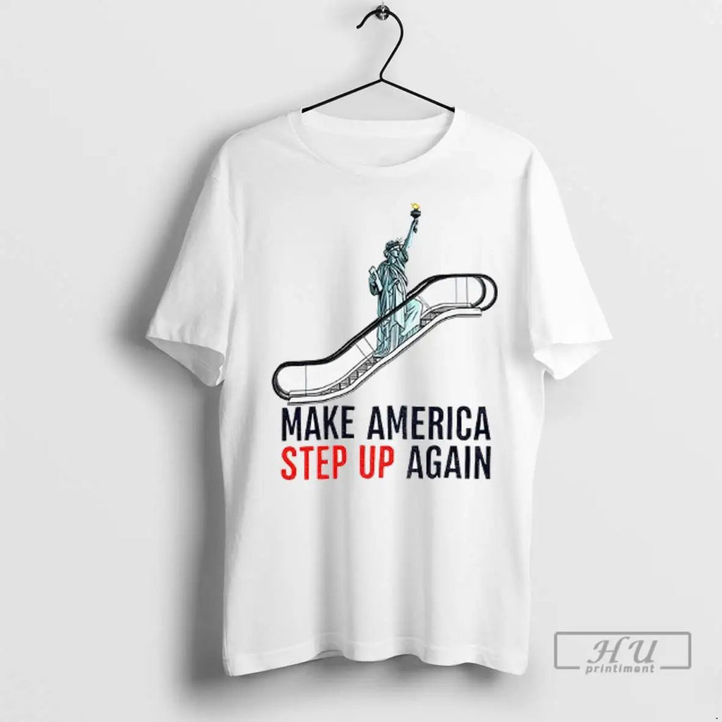 Trending Statue Of Liberty Escalator Make America Step Up Again Democrat T Shirts Unisex