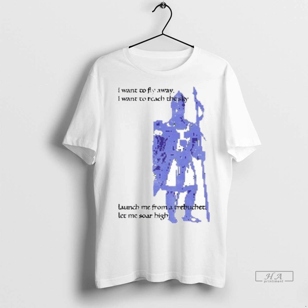 Trendy Trebuchet I Want To Fly Away I Want To Reach The Sky Launch Me Unisex
