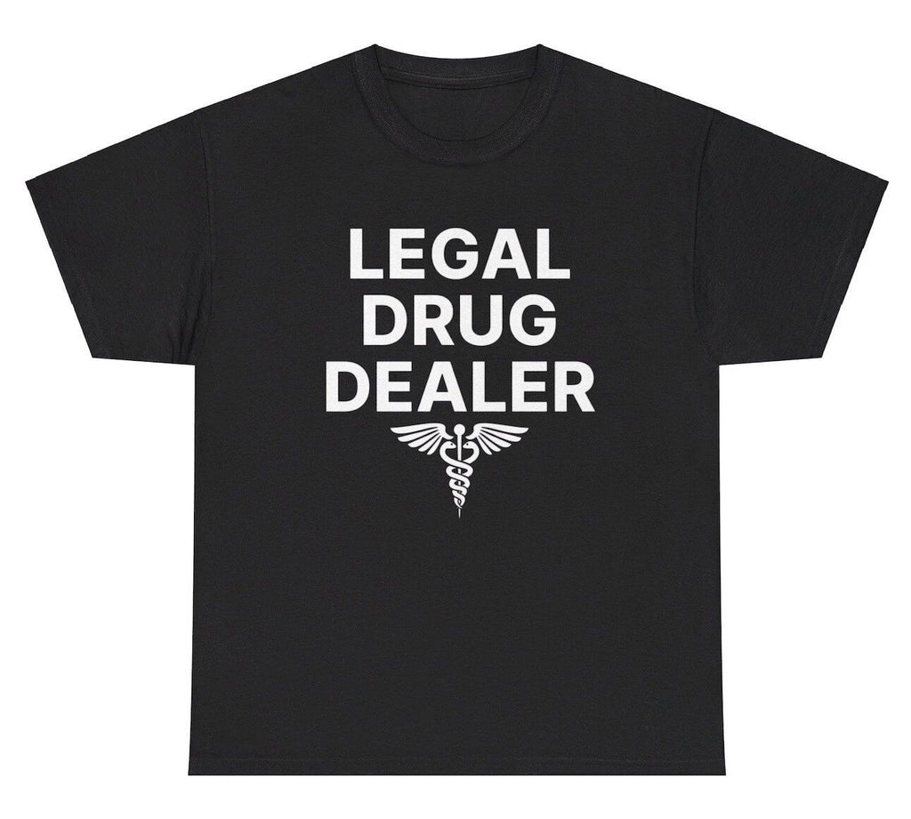 Legal Drug Dealer T Shirt Funny Pharmacist Medical Major Sarcastic Humor Tee Unisex