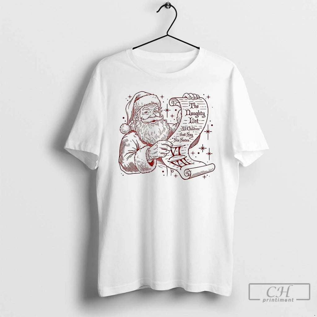 Premium Santa Claus The Naughty List All Children Who Say 67 Meme Christmas T Shirts Unisex