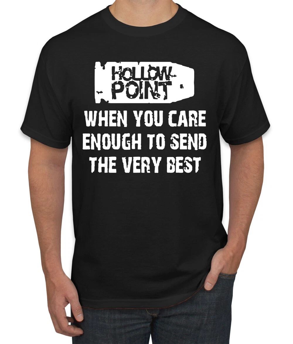 Hollow Point When You Care Enough To Send The Very Best Humor Men Unisex