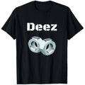 Deez Nuts Got Em Mens Funny Sarcasm Unisex