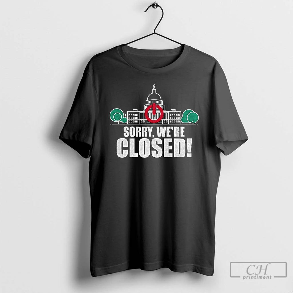 Premium Government Shutdown 2025 Sorry Were Closed T Shirts Unisex
