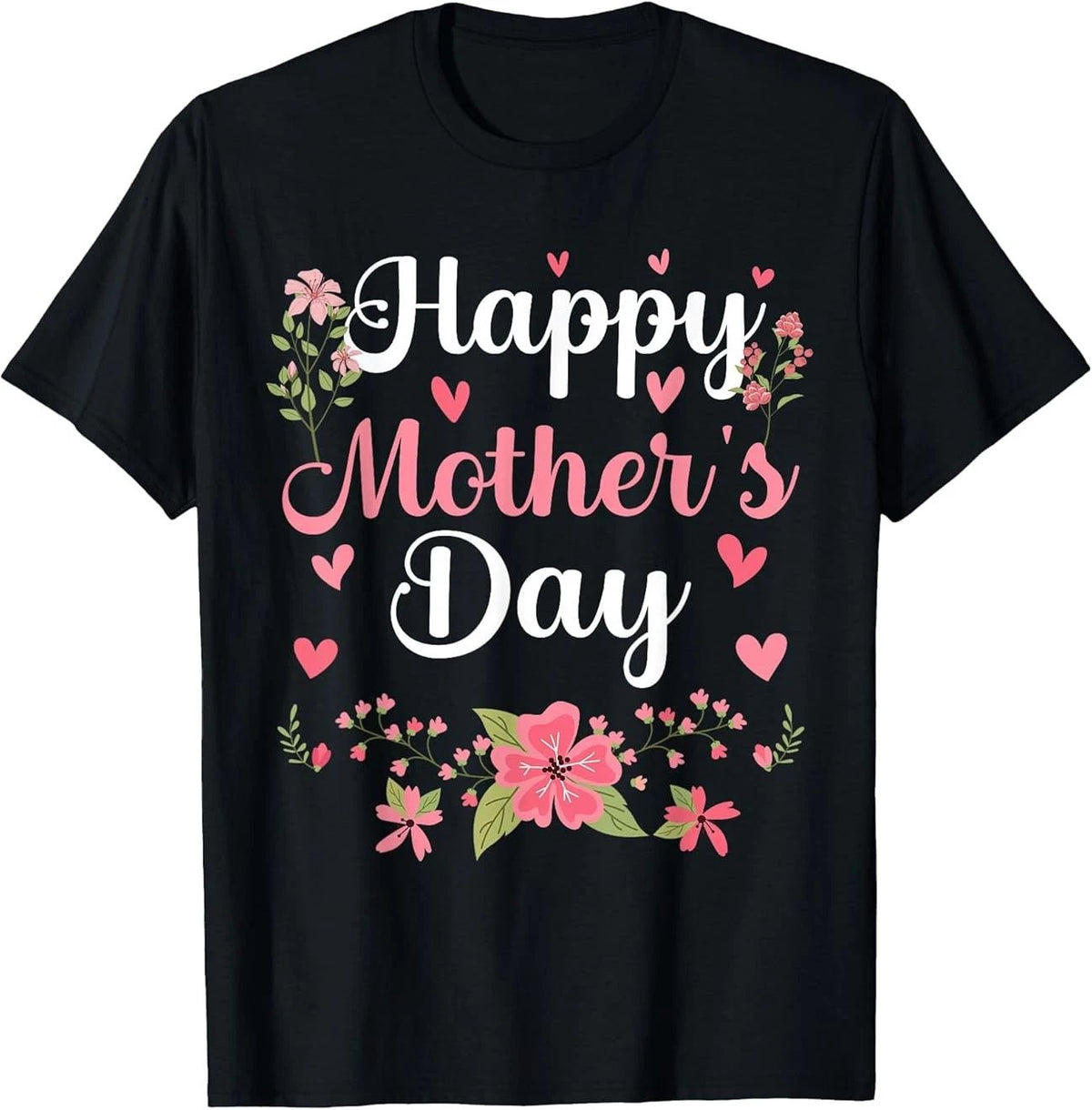 Happy Mother's Day Mommy Cute Floral Gift Full Size S-3XL Unisex