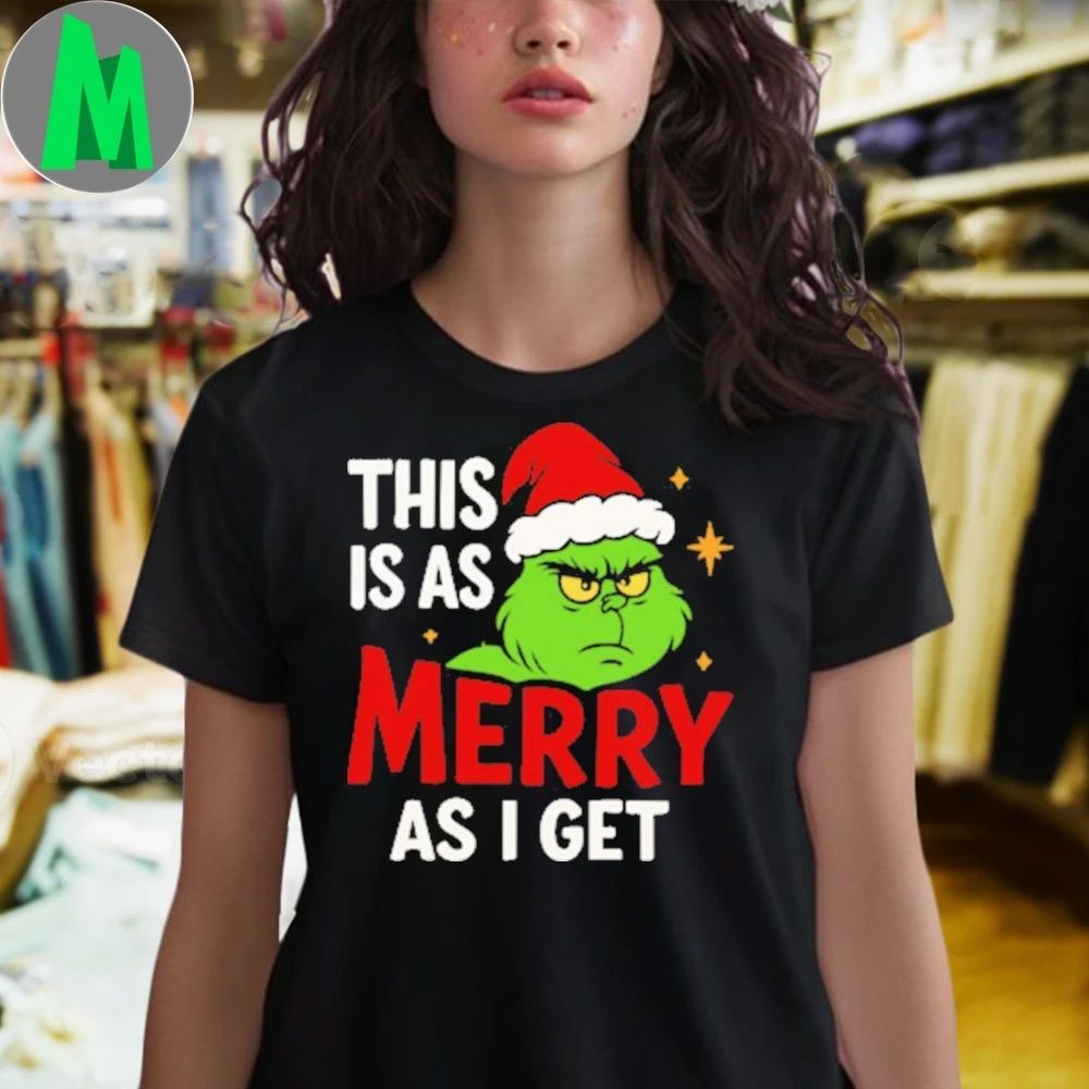 This is as merry as i get, Cute Grinch Shirt Unisex