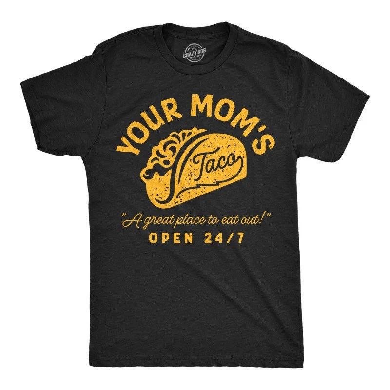 Mens Funny T Shirts Your Moms Taco Sarcastic Restaurant Graphic Novelty Tee Unisex