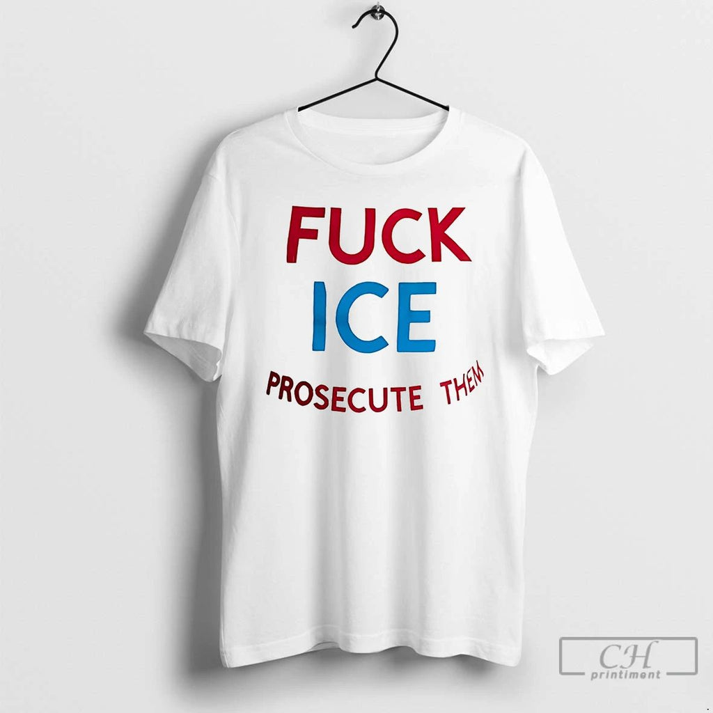Classic Fuck Ice Prosecute Them T Shirts Unisex