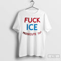 Classic Fuck Ice Prosecute Them T Shirts Unisex