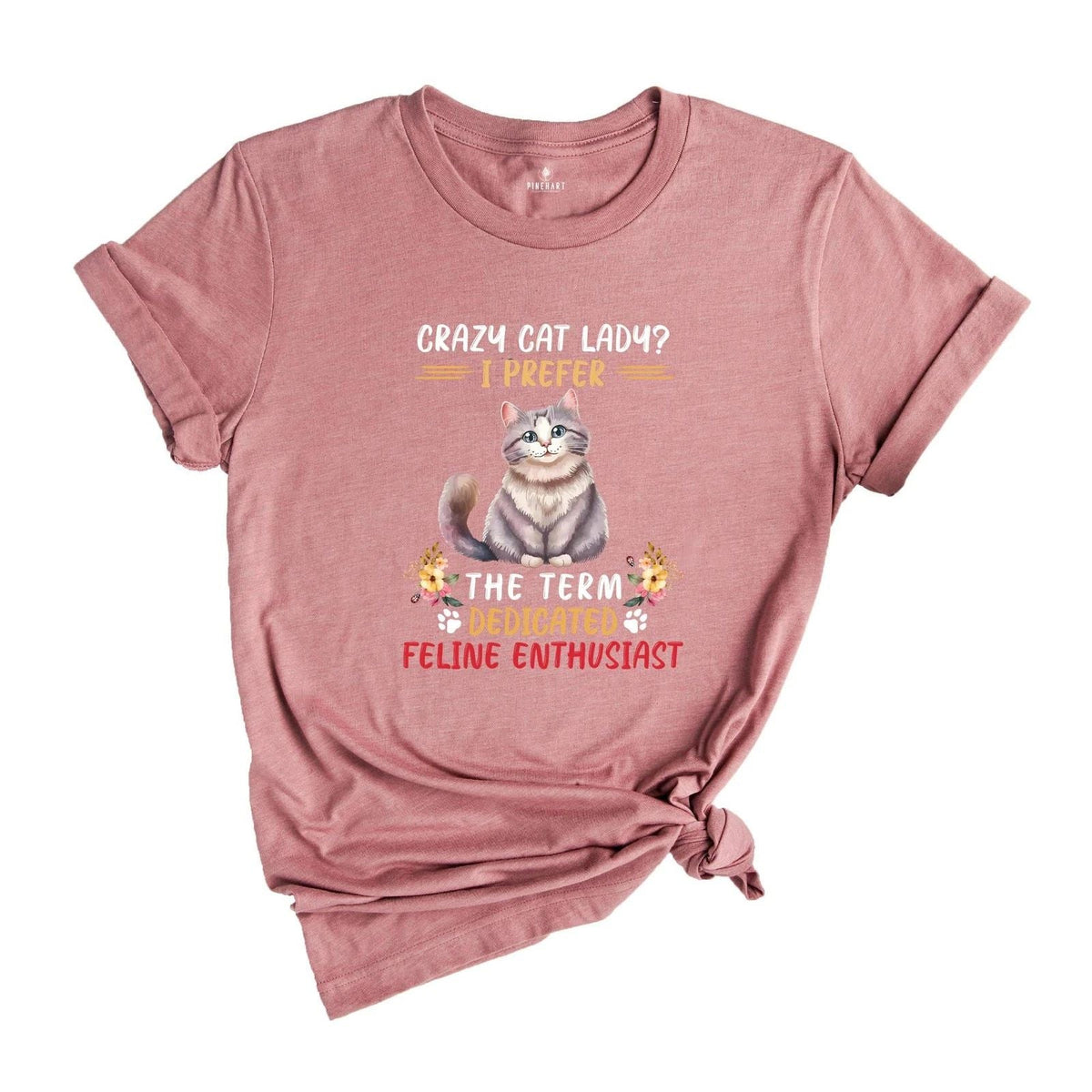 Crazy Cat Lady I Prefer The Term Dedicated Feline Enthusiast Shirt, Cute Cat Shi Unisex
