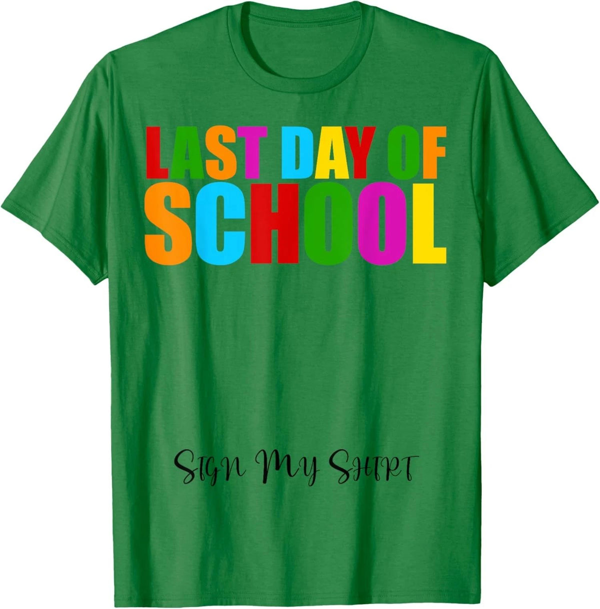Last Day Of School Sign My Shirt Funny Graduation Unisex Unisex