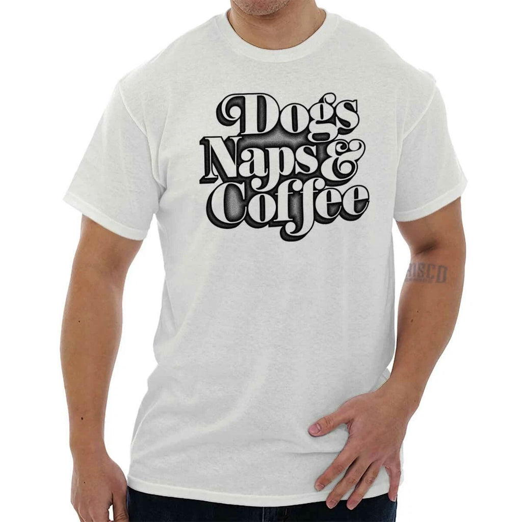 Dogs Naps & Coffee Pet Owner Puppy Caffeine Novelty Gift T Shirt Tee Unisex