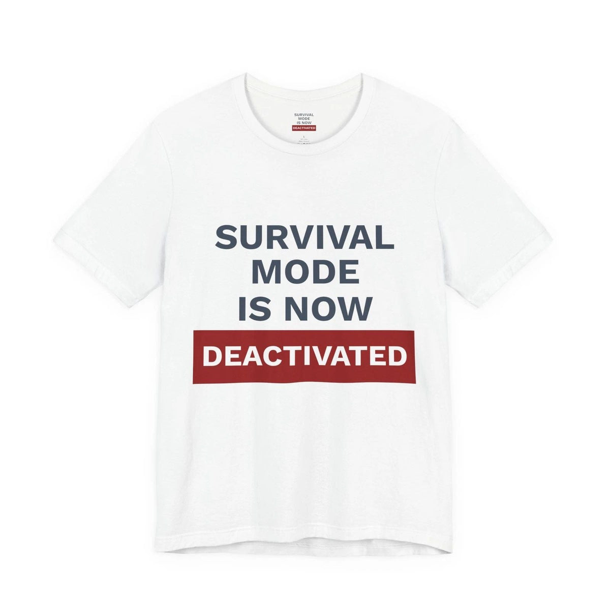 Survival Mode Is Now Deactivated | One Decision One Choice Tee Unisex