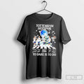 Classic Tottenham Hotspur Thomas Frank And Players Abbey Road To Dare Is To Do Unisex