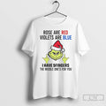 Classic Grinch Rose Are Red Violets Are Blue I Have 5 Fingers T Shirts Unisex