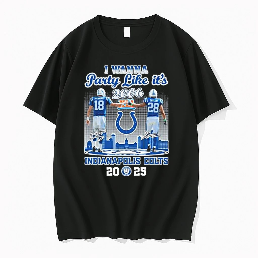 I Wanna Party Like Its 2006 Indianapolis Colts 2025 Tshirts Sweater Unisex