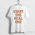 Classic Start The Real One T Shirts Unisex