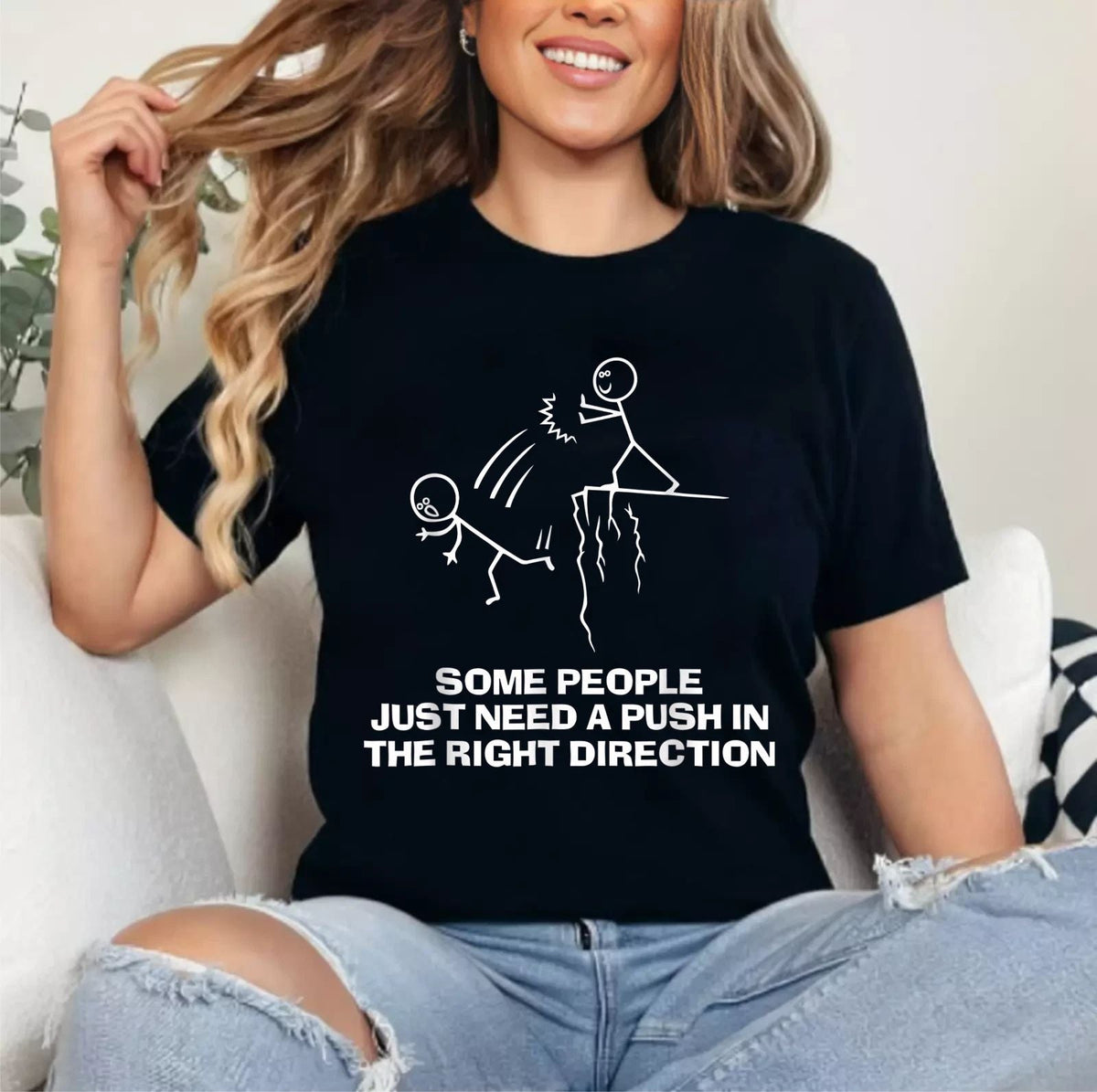Some People Just Need A Push in The Right Direction Unisex