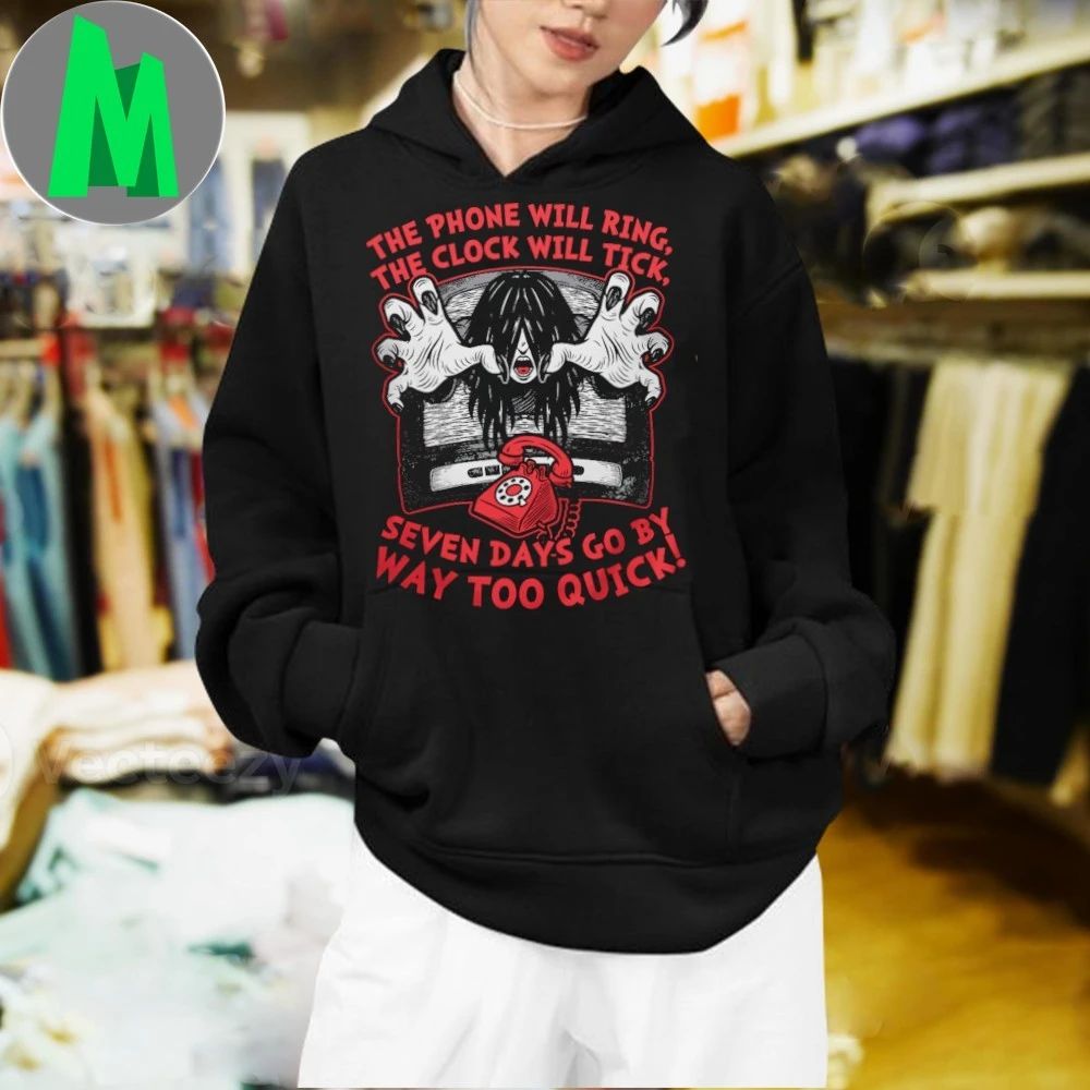 The Phone Will Ring The Clock Will Tick Seven Days Go By Way Too Quick Shirt Unisex