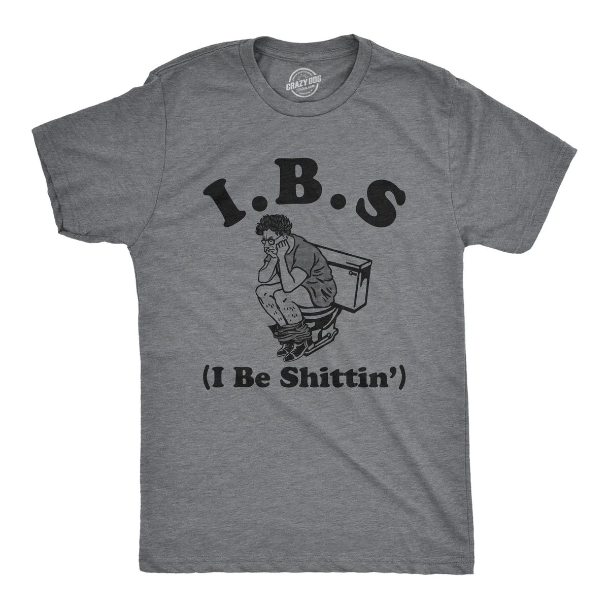 Mens IBS I Be Shittin T Shirt Funny Irritable Bowel Syndrome Pooping Joke Tee Unisex