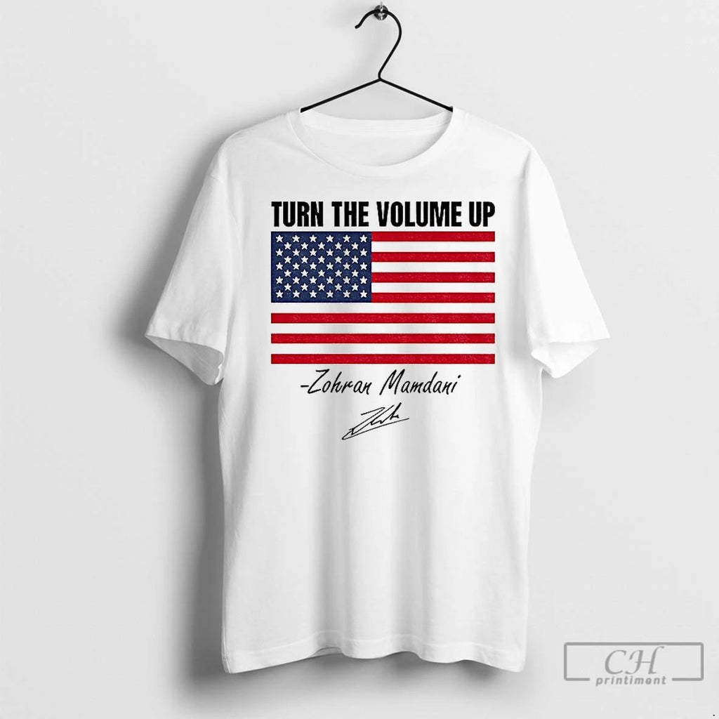 Premium Zohran Mamdani Turn The Volume Up Nyc American Flag Signature Unisex