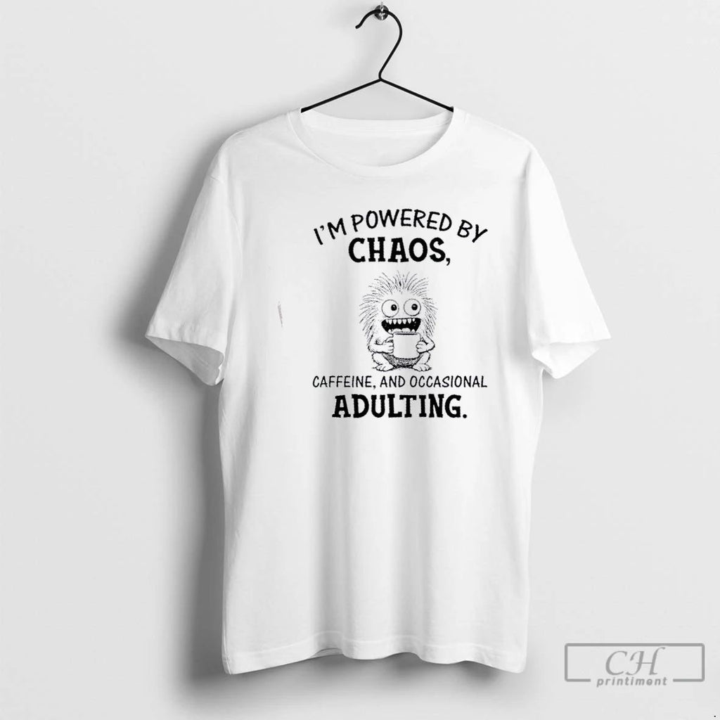 Classic Im Powered By Chaos Caffeine And Occasional Adulting T Shirts Unisex