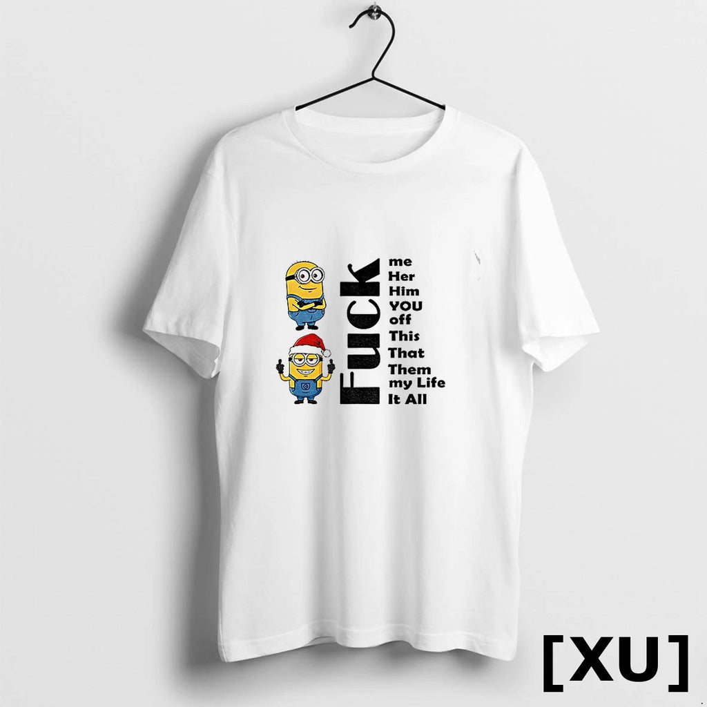 Minion Fuck Me Her Him You Off This That Them My Life It All Christmas Unisex