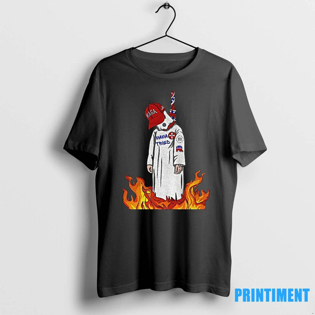 Kkk Maga Hat Burn The Hate Momma Tried Anti Maga Tshirts Sweater Unisex