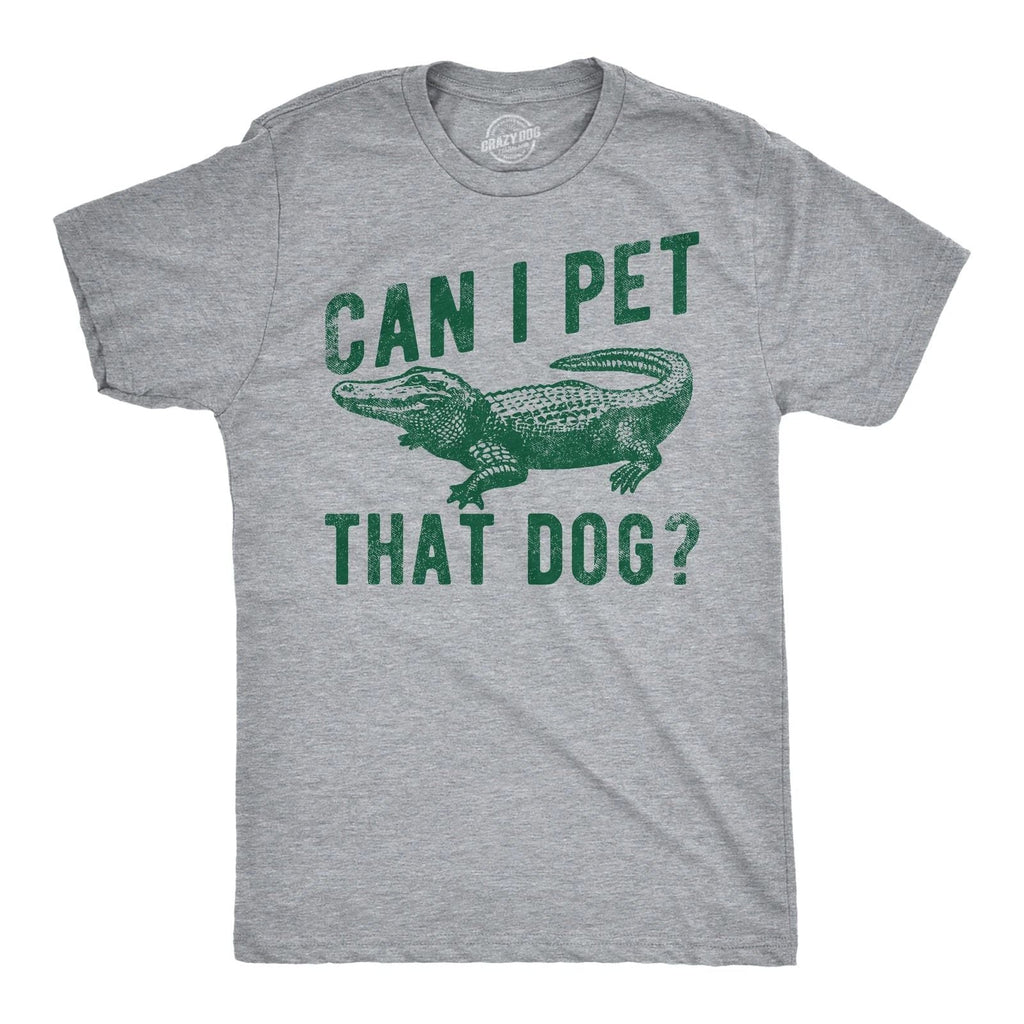 Mens Funny T Shirts Can I Pet That Dog Sarcastic Alligator Graphic Tee for Men Unisex